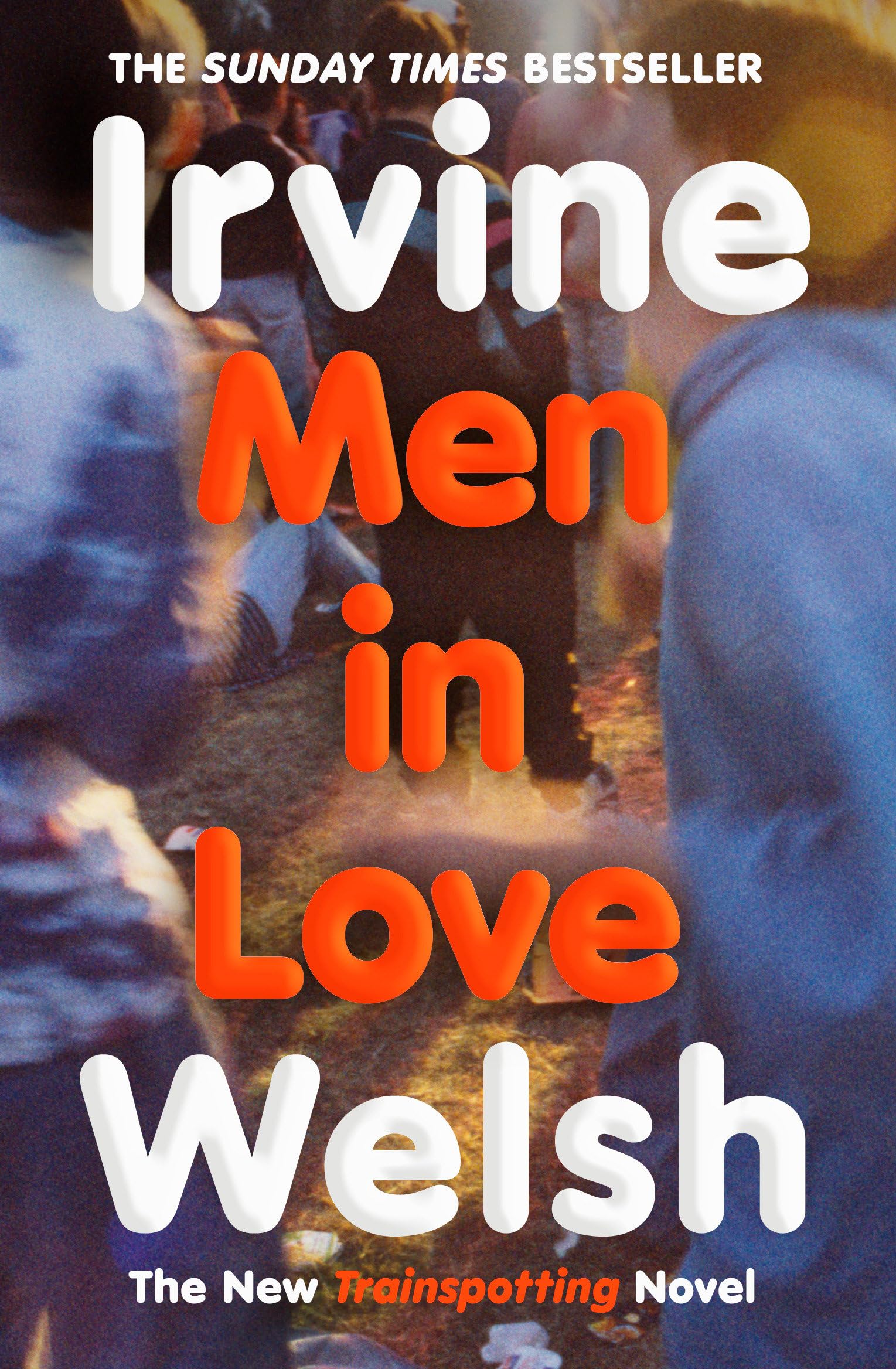 Men in Love: The Sunday Times bestselling Trainspotting sequel