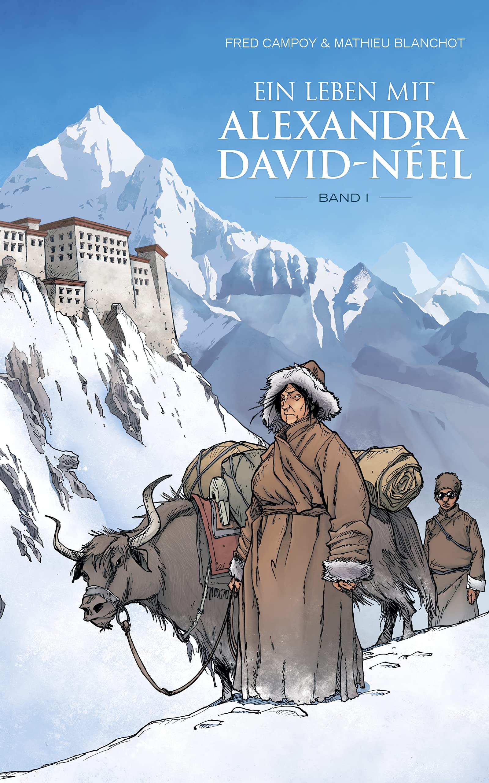 Ein Leben mit Alexandra David-Néel: Band I: 1