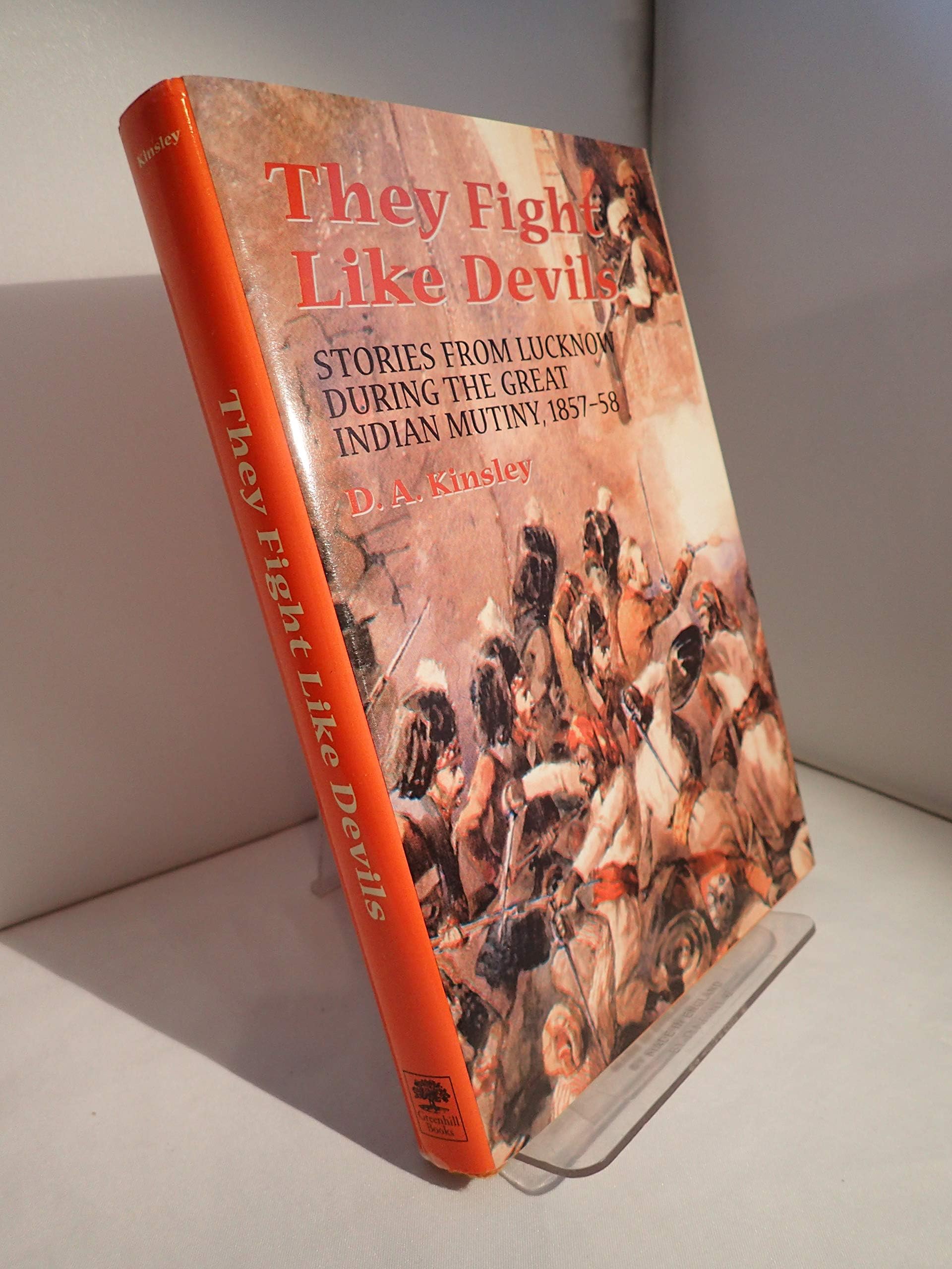 They Fight Like Devils: Stories from Lucknow During the Great Mutiny, 1857-1858 Hardcover – 18 January 2001