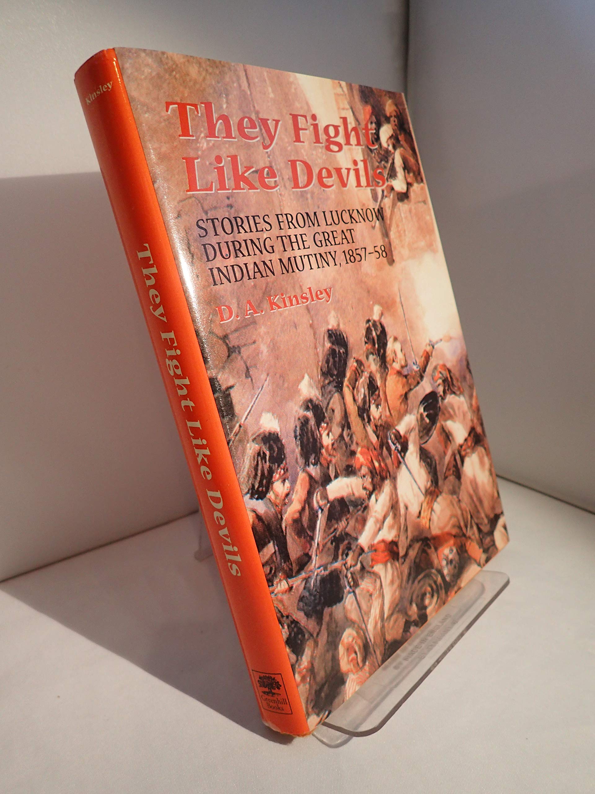 They Fight Like Devils: Stories from Lucknow During the Great Mutiny, 1857-1858 Hardcover – 18 January 2001