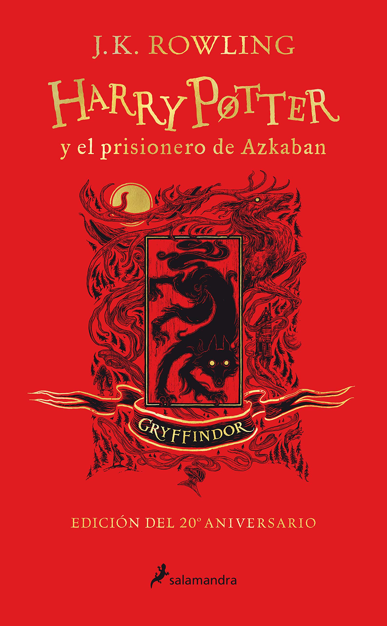 Harry Potter Y El Prisionero de Azkaban. (Edición 20 Aniv. Gryffindor) / Harry Potter and the Prisoner of Azkaban. Gryffindor Edition: Edición Gryffindor/ Gryffindor Edition