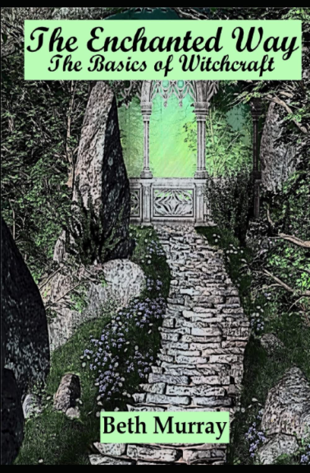 The Enchanted Way - The Basics of Witchcraft