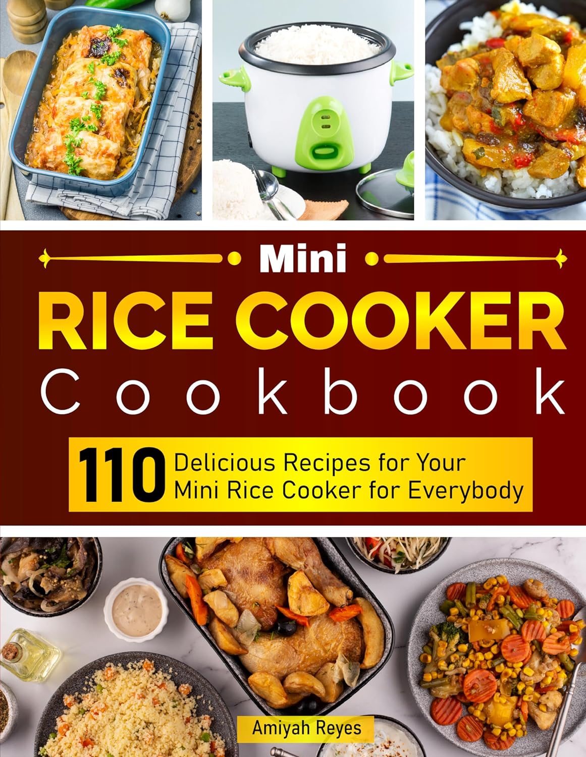 Mini Rice Cooker Cookbook 110 Delicious Recipes for Your Mini Rice Cooker for