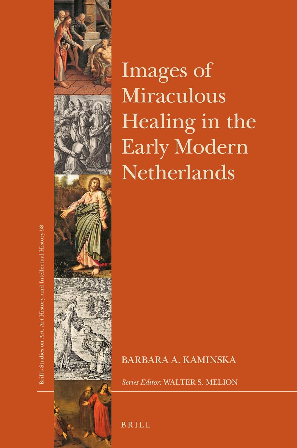 Images of Miraculous Healing in the Early Modern Netherlands (Brill’s