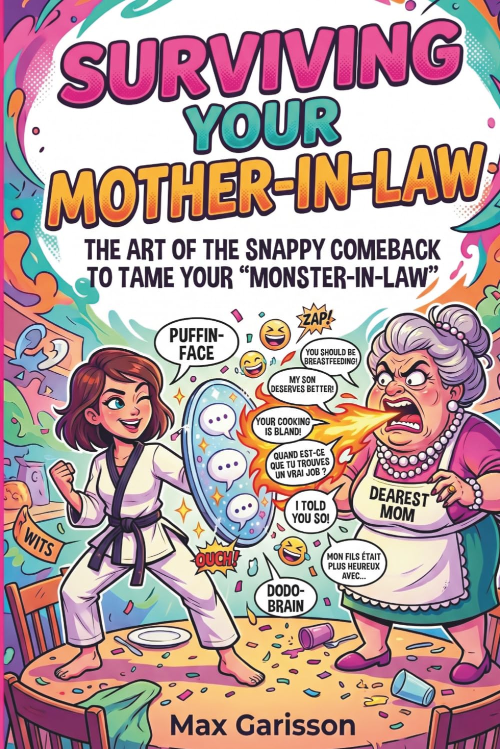 Surviving your mother-in-law: The Ultimate Verbal Self-Defense Guide - A Unique Gag Gift and Adult Humor Book.