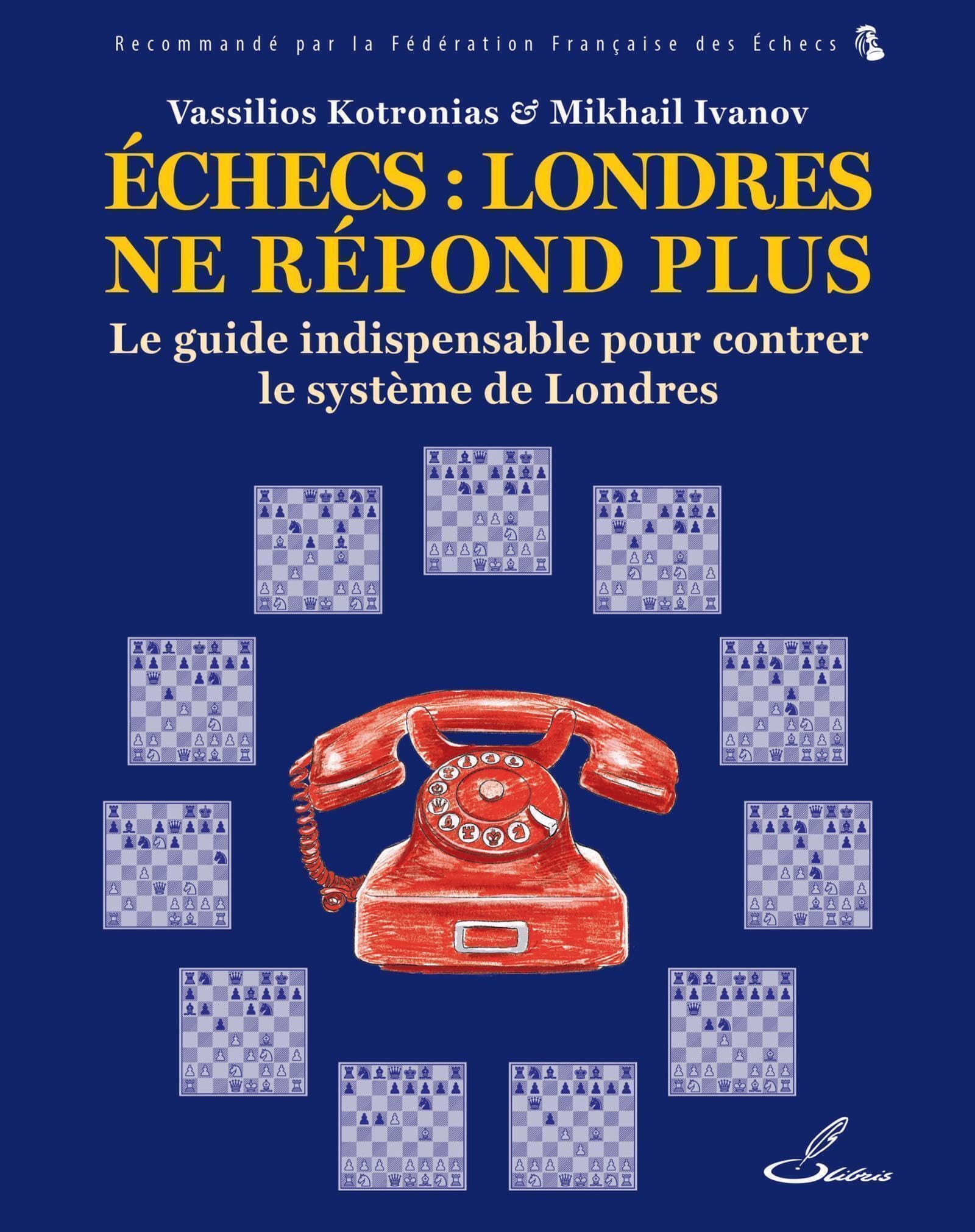 Échecs : Londres ne répond plus: Le guide indispensable pour lutter contre le système de Londres