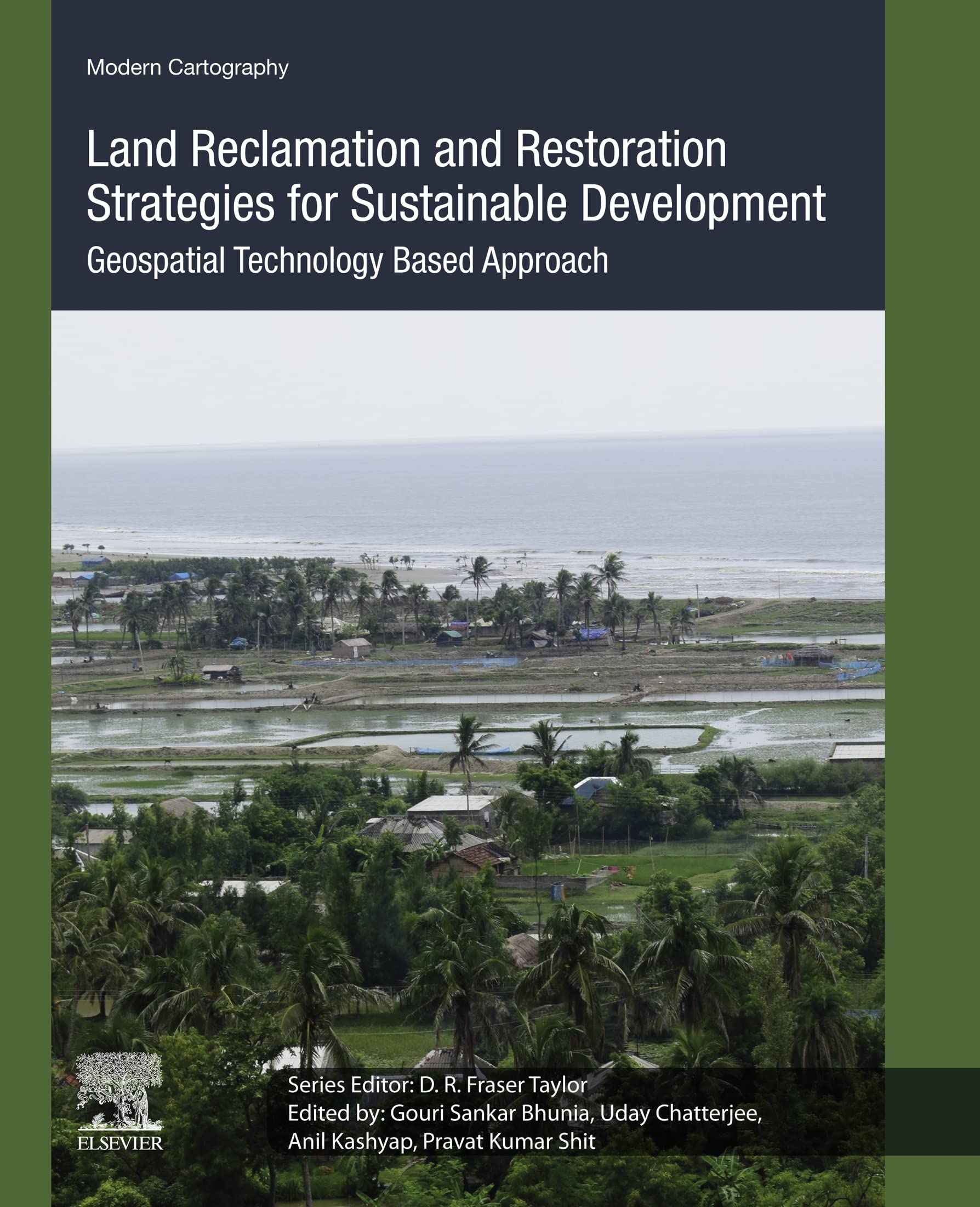 Land Reclamation and Restoration Strategies for Sustainable Development: Geospatial Technology Based Approach (Modern Cartography Series)