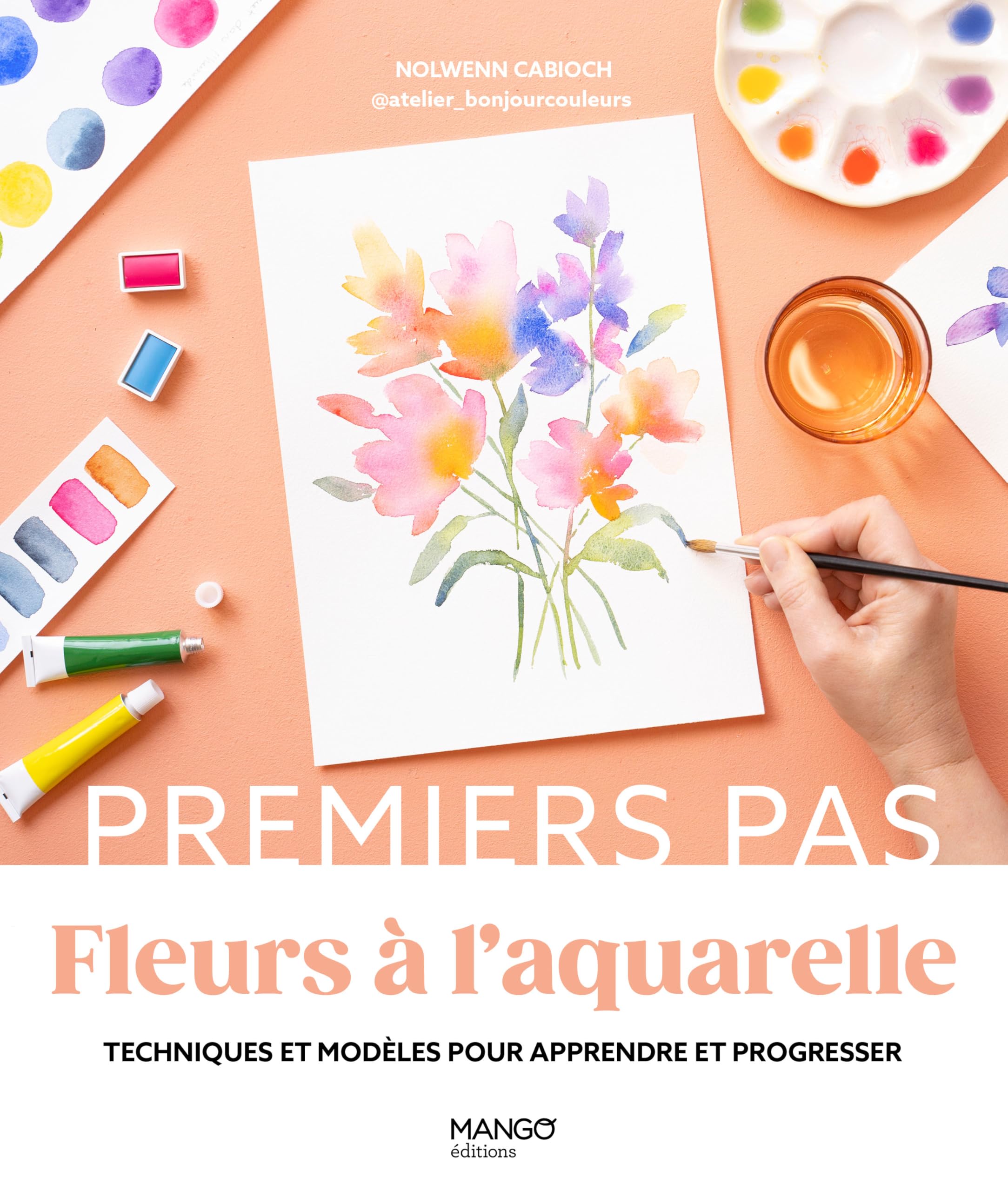 Fleurs à l'aquarelle: Techniques et modèles pour apprendre et progresser