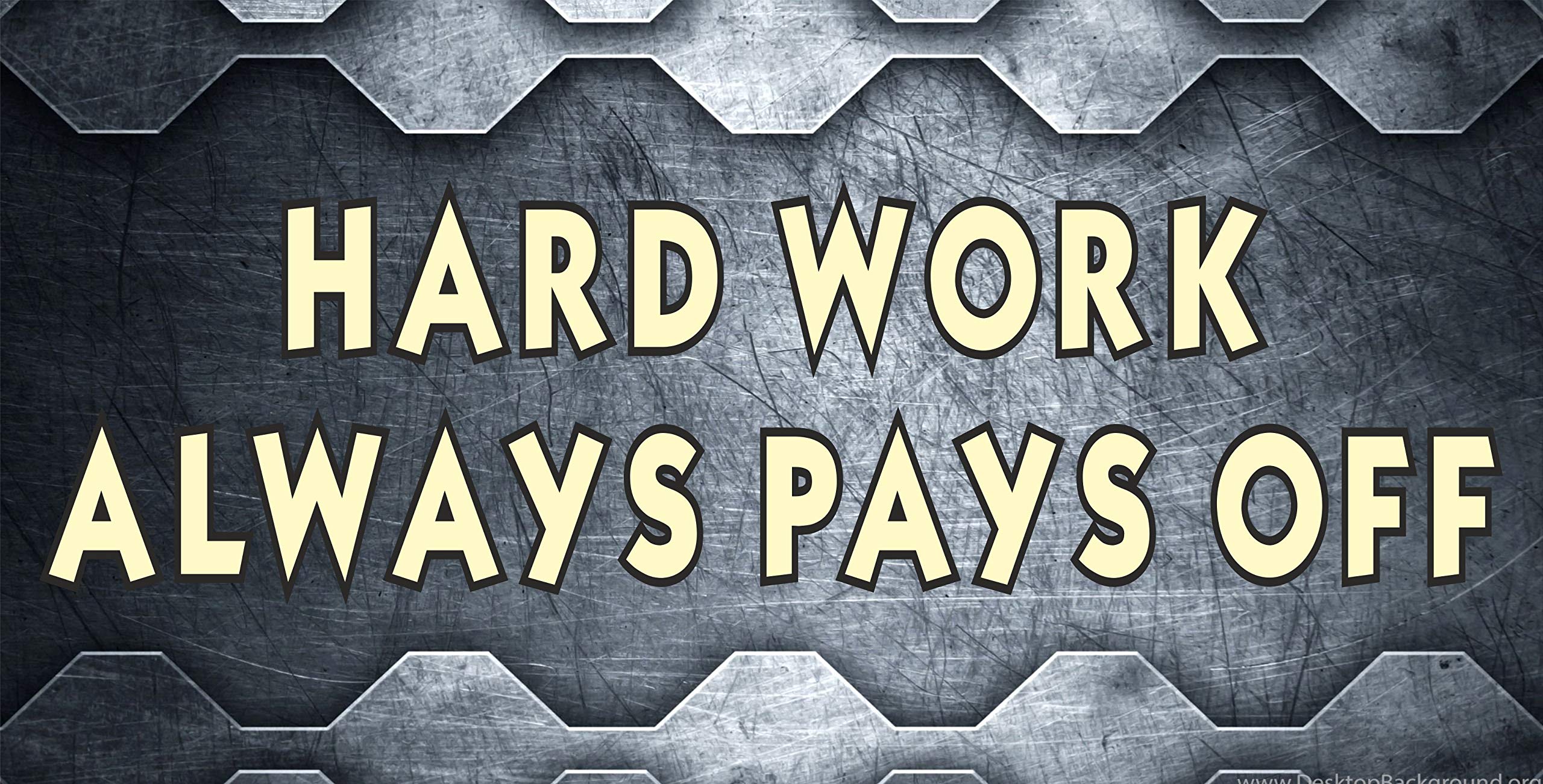 Hard Work Always Pays Off Sign Bord ON 5MM Sun Board