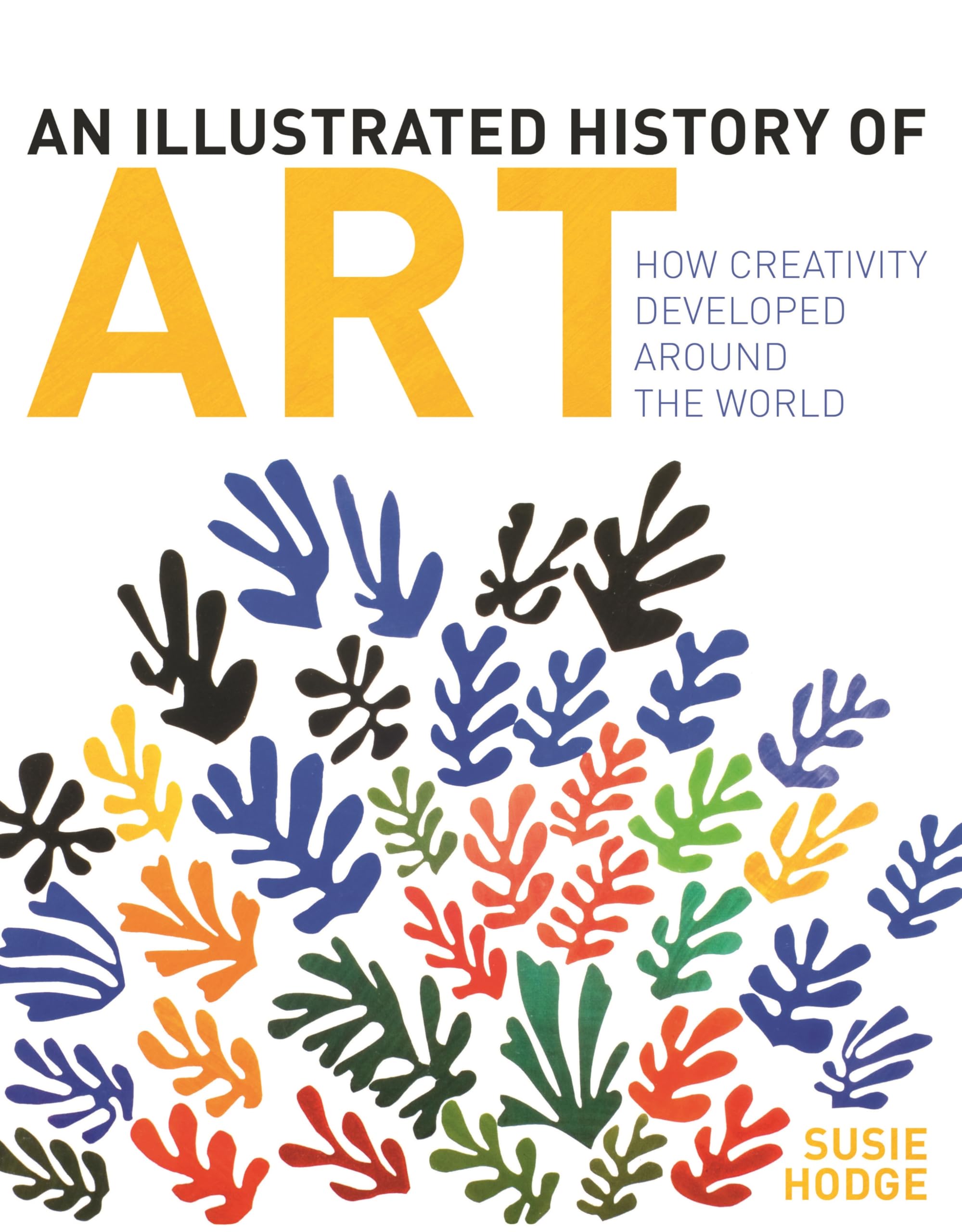 Susie Hodge - Illustrated History of Art - Hardback Book