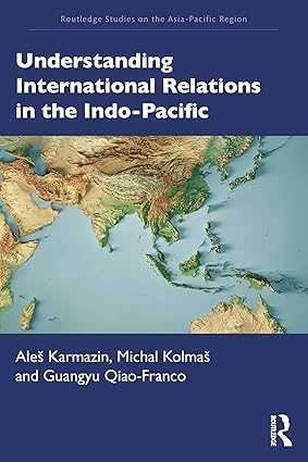 Understanding International Relations in the Indo-Pacific (Routledge Studies on the Asia-Pacific Region) book cover