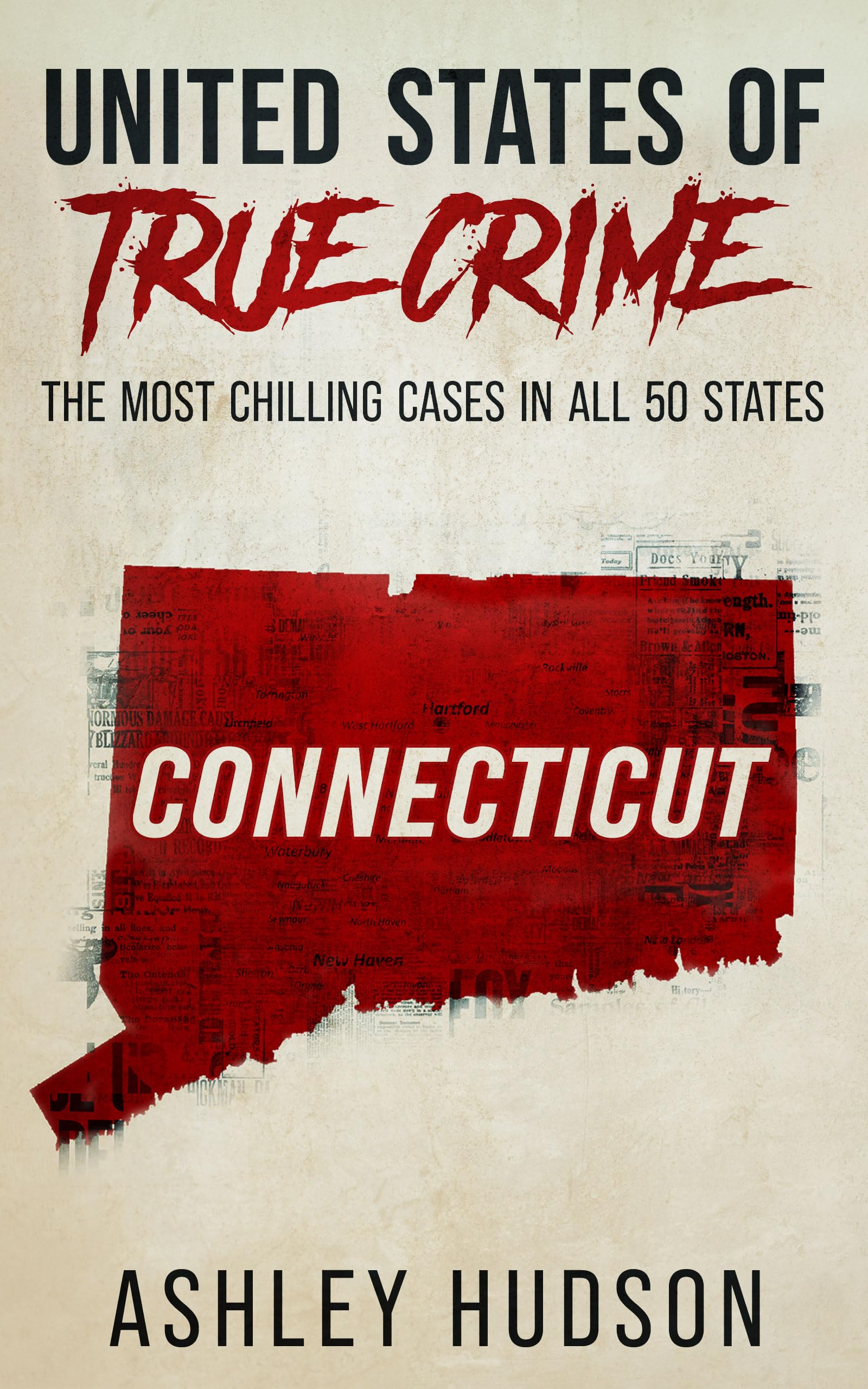 United States of True Crime: Connecticut: The Most Chilling Cases in All 50 States