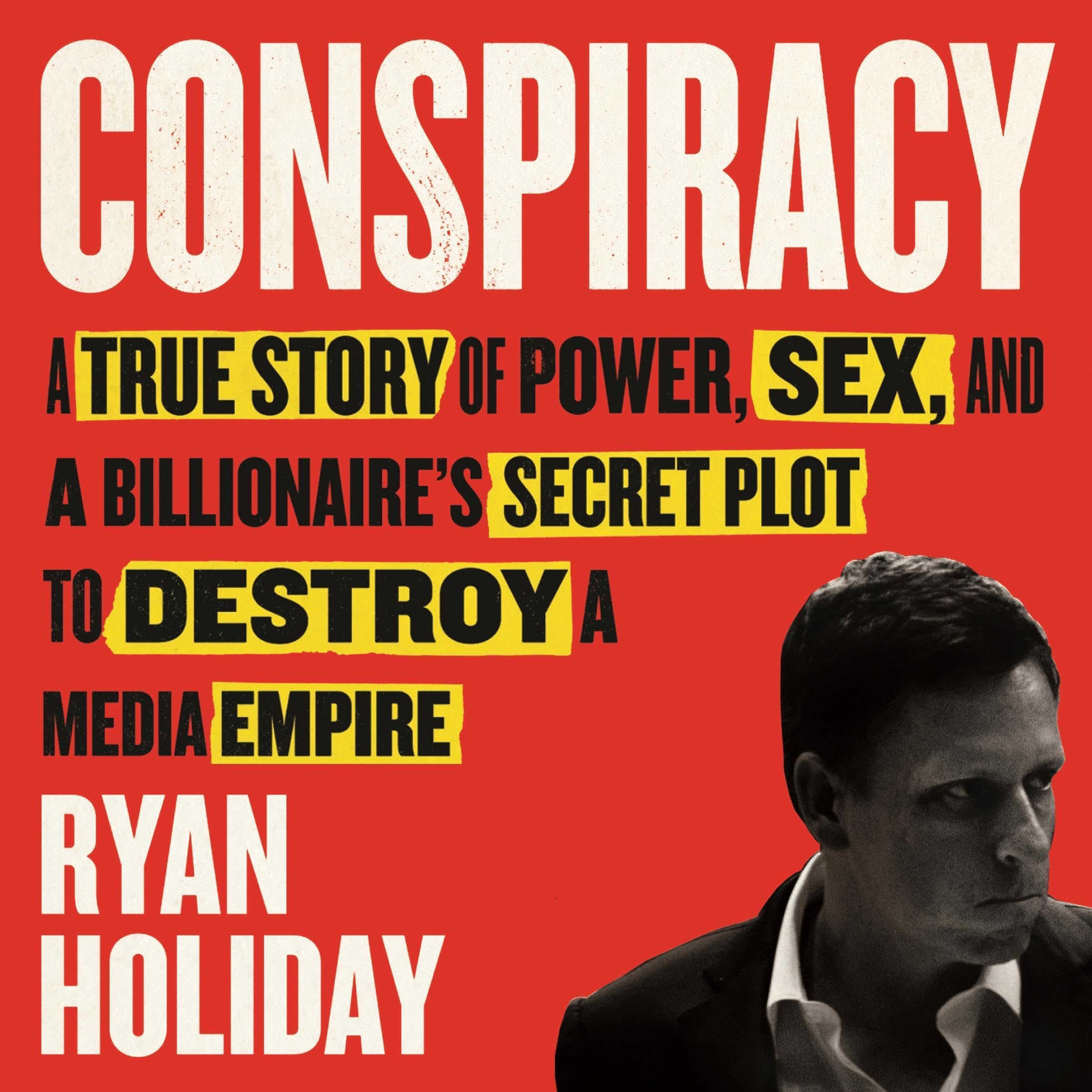 Conspiracy: Peter Thiel, Hulk Hogan, Gawker, and the Anatomy of Intrigue