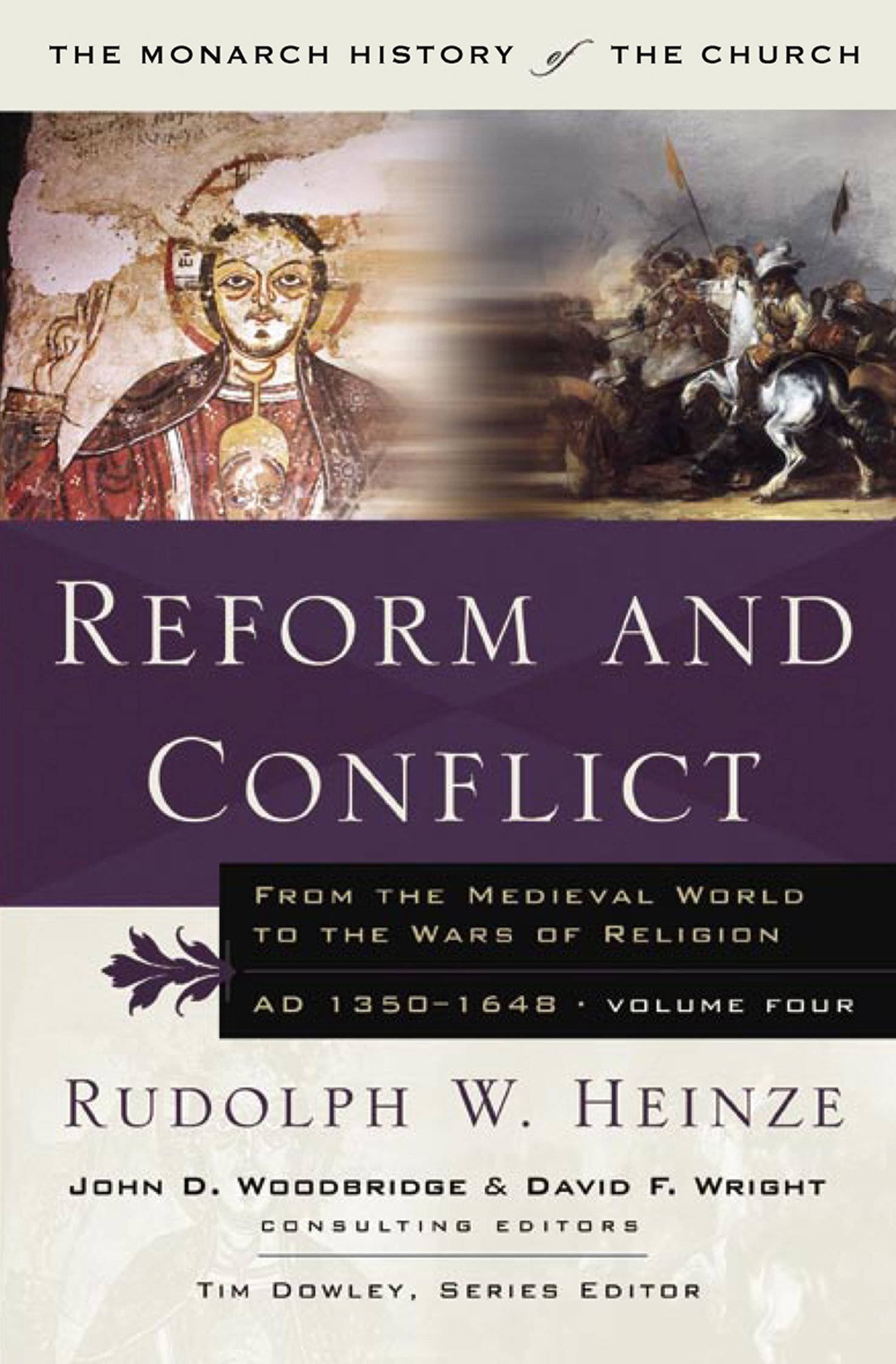 Reform and Conflict: From the Medieval World to the Wars of Religion, AD 1350-1648, Volume Fo (Monarch History of the Church)