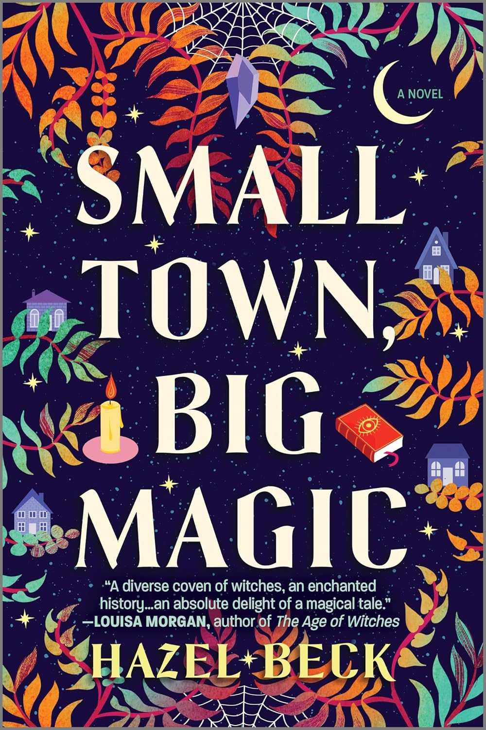 Small Town, Big Magic: A Witchy Romantic Comedy Set in a Small Town Filled with Secrets (Witchlore Book 1)