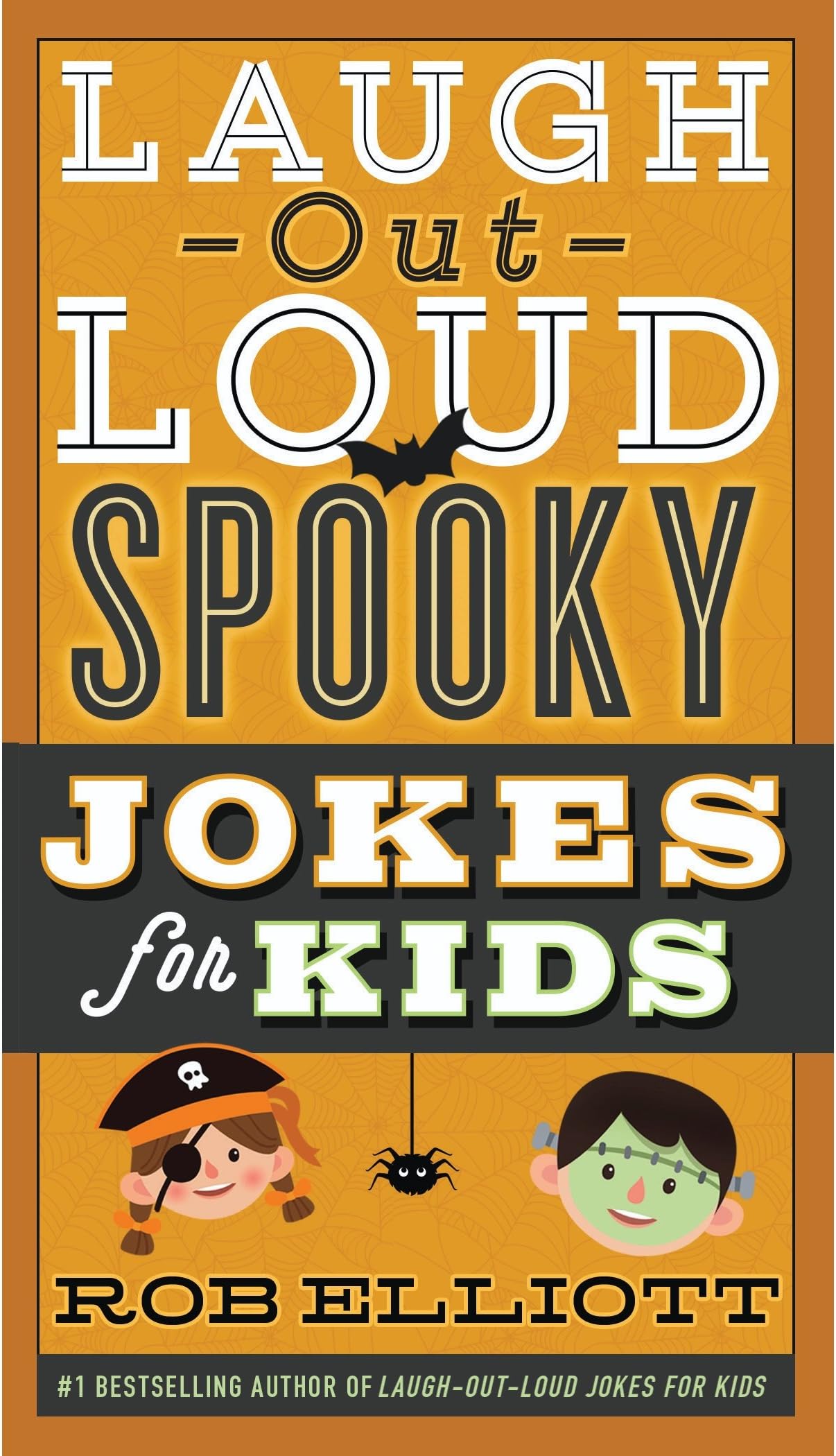 Laugh-Out-Loud Spooky Jokes for Kids: Scary Puns And Jokes for Kids―Perfect For Halloween (Laugh-Out-Loud Jokes for Kids, 1)