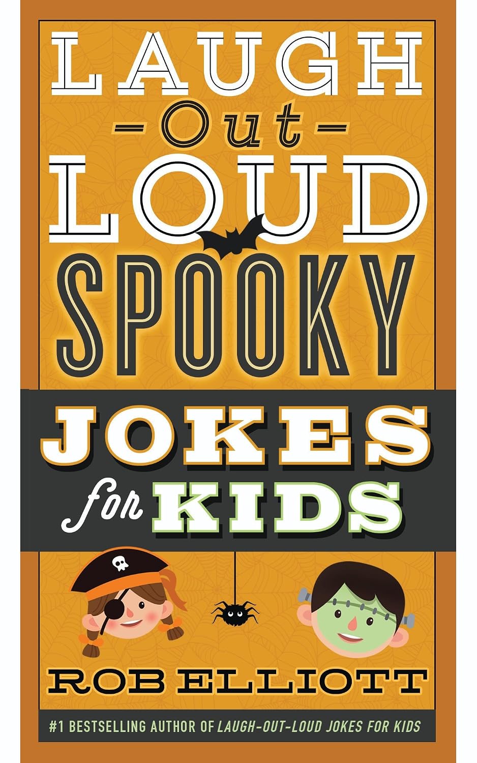 Laugh-Out-Loud Spooky Jokes for Kids: Scary Puns And Jokes for Kids―Perfect For Halloween (Laugh-Out-Loud Jokes for Kids, 1)