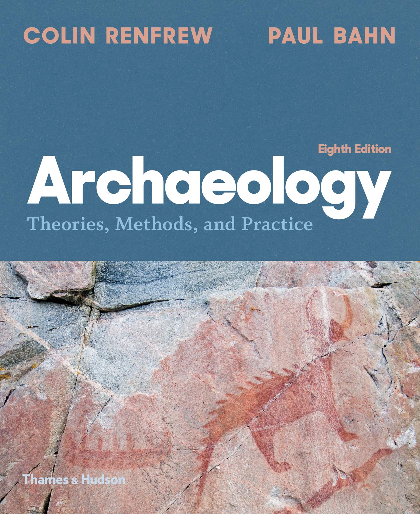 Archaeology: Theories, Methods, and Practice (Eighth Edition)