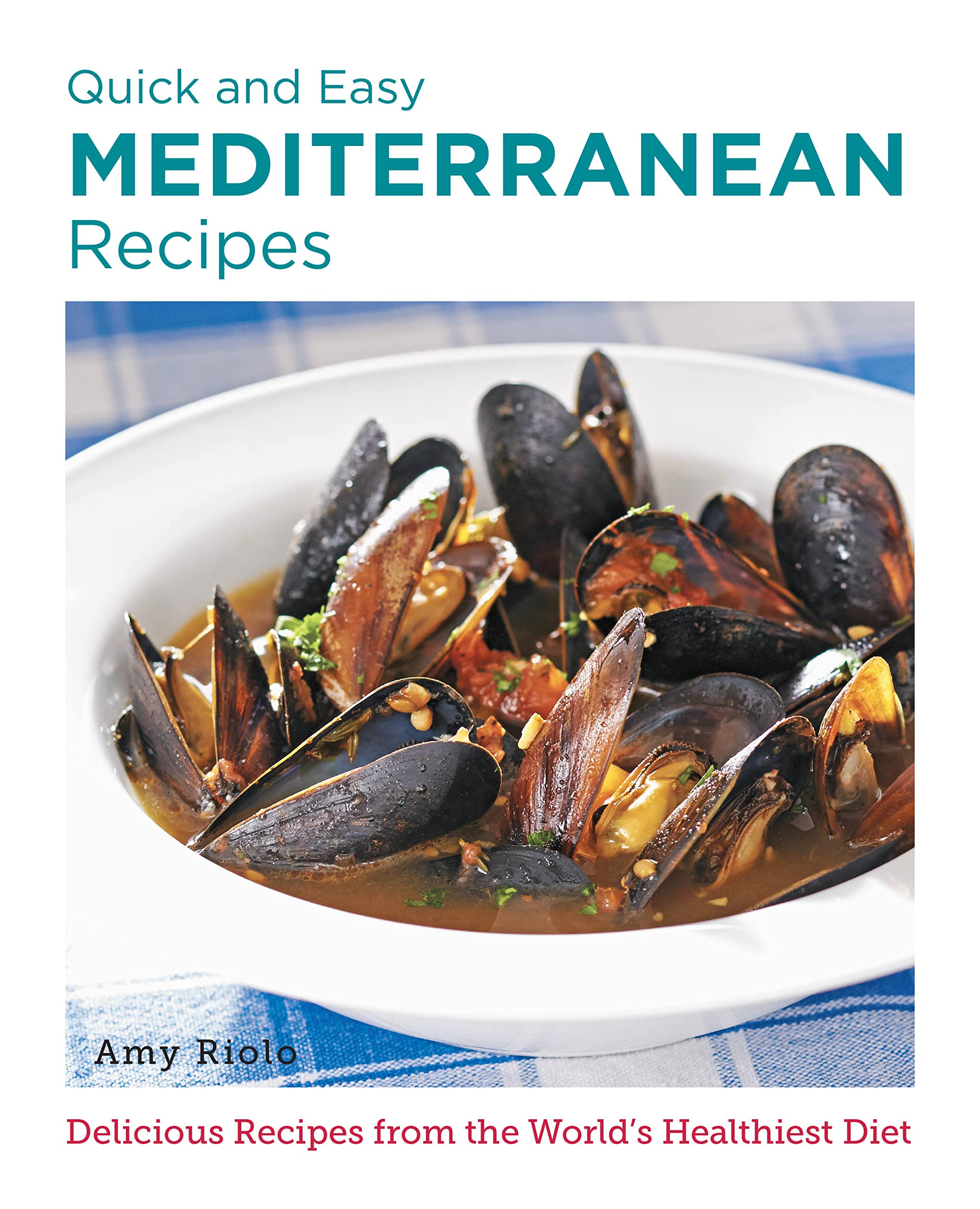 Quick and Easy Mediterranean Recipes by Amy Riolo (Paperback Book)