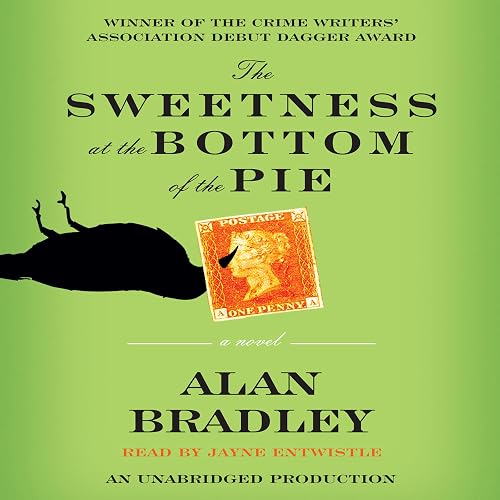 The Sweetness at the Bottom of the Pie: A Flavia de Luce Mystery