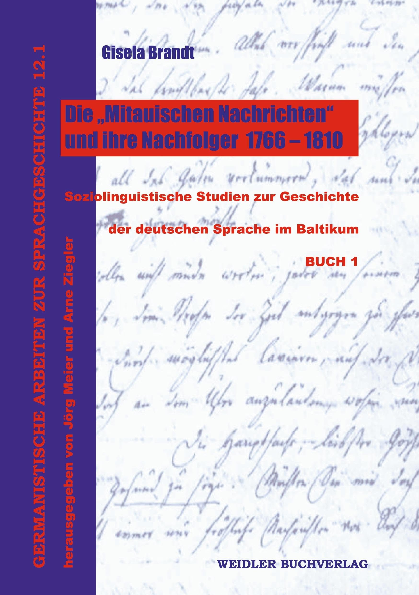 Die "Mitauischen Nachrichten" und ihre Nachfolger 1766-1810: Soziolinguistische Studien zur Geschichte der deutschen Sprache im Baltikum