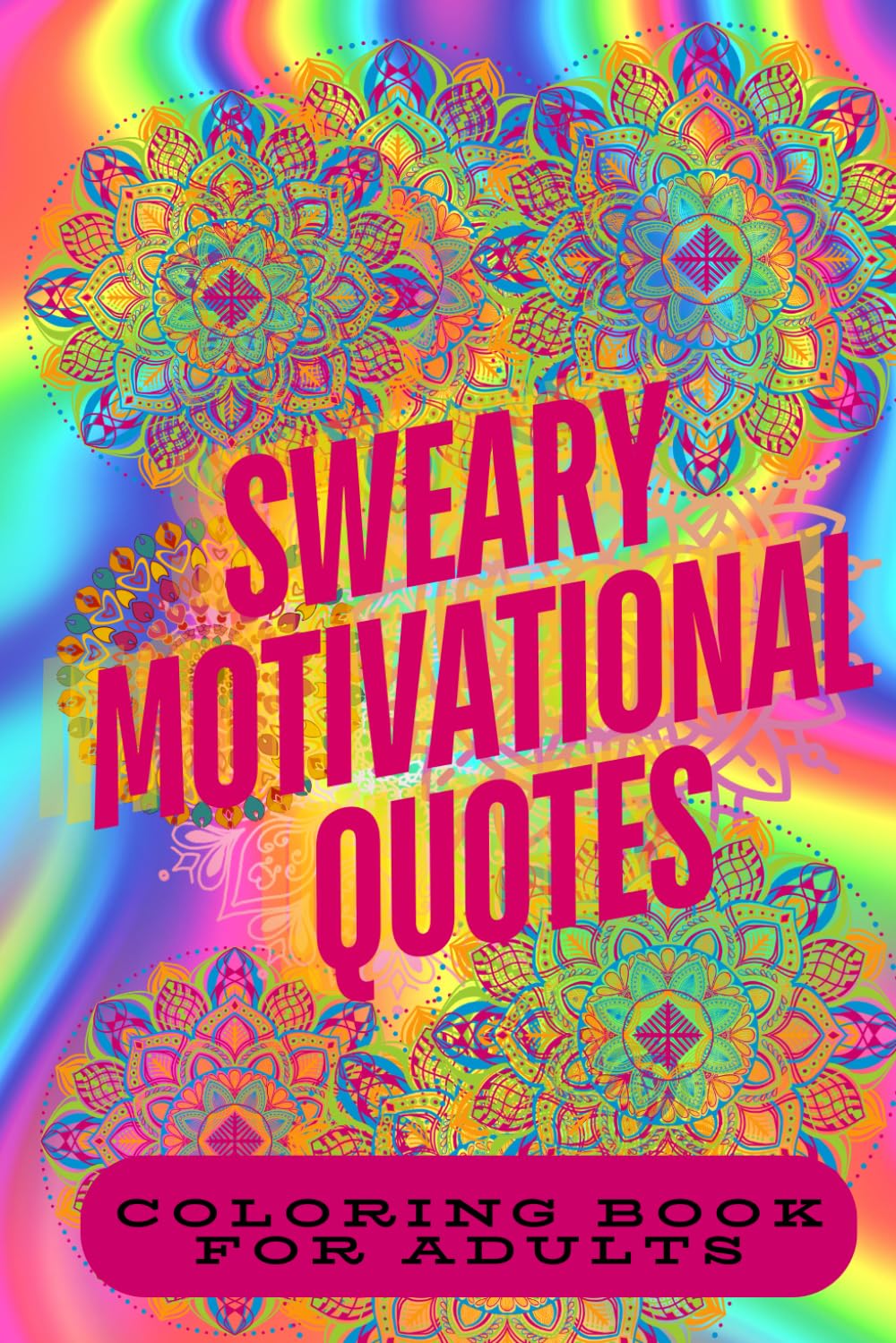 Sweary Motivational Quotes: Coloring Book for Adults