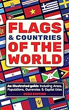 Flags & Countries of the World: Learn Flags From Around The World, Illustrated Guide With Population, Area, Currency & Capital City For Each Country