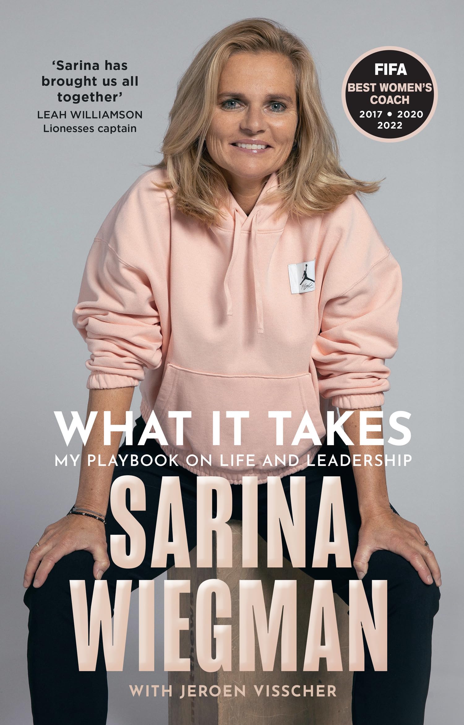 What It Takes: The Inspiring Journey of Sarina Wiegman and the Lionesses’ Rise to Success Hardcover – 9 Nov. 2023