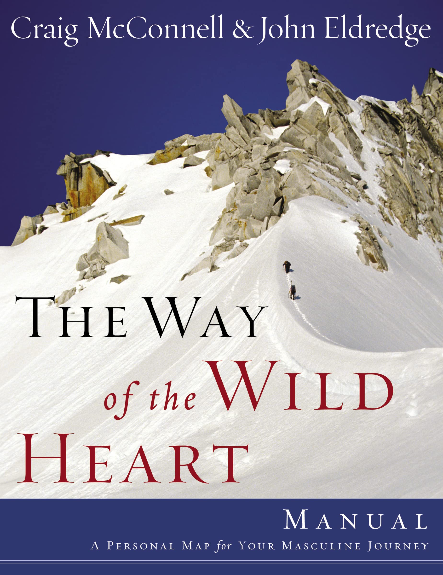 The Way of the Wild Heart Manual: A Personal Map for Your Masculine Journey