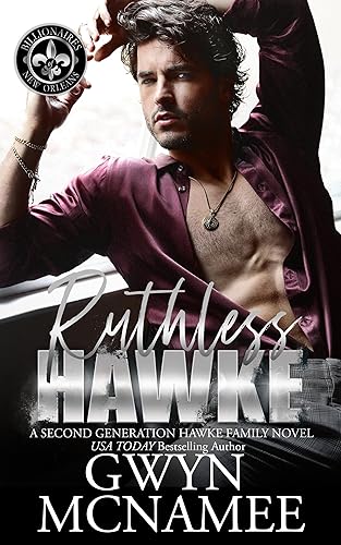 Ruthless Hawke: A Second Chance Secret Baby Romance (Billionaires of New Orleans: The Hawke Family Second Generation Book 1)