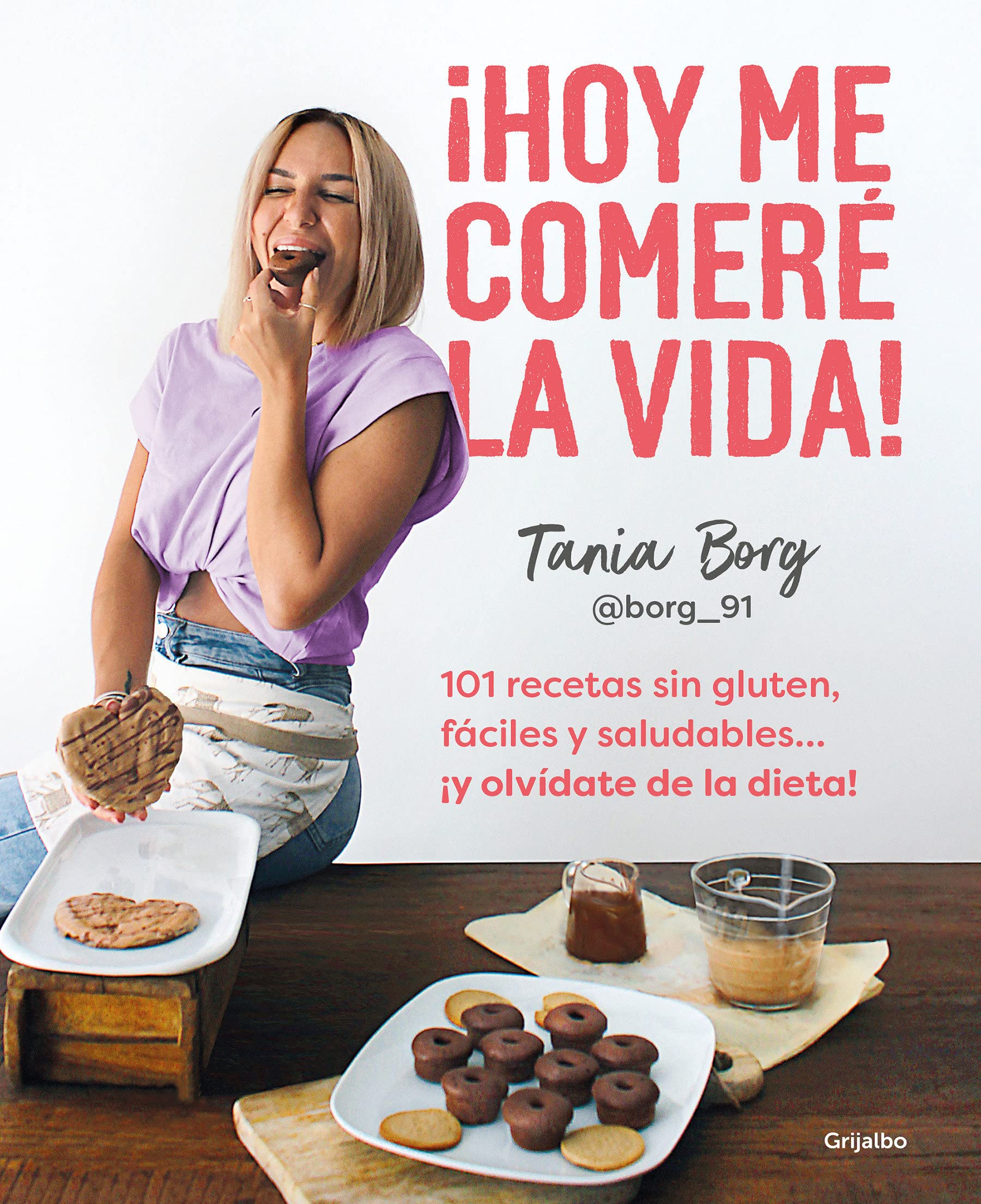 ¡Hoy Me Comeré La Vida!: 101 Recetas Sin Gluten, F