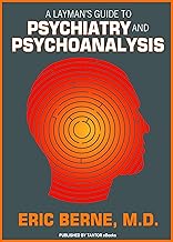 A Layman's Guide to Psychiatry and Psychoanalysis