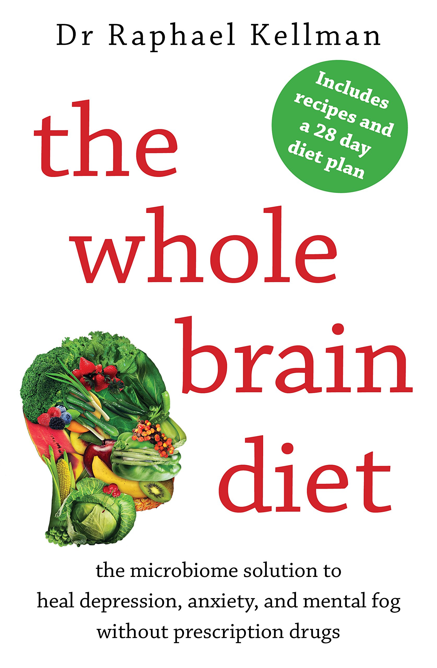 The Whole Brain Diet: the microbiome solution  by Dr Raphael Kellman PAPERBACK