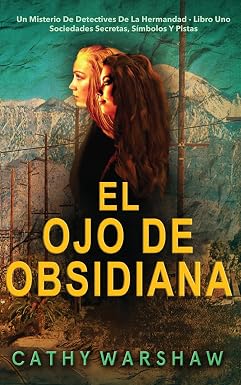 «Обсидиановый глаз» (Детективы Братства, Книга 1): Тайна секретов, кодов и скрытой силы Детективов Братства (Обществ Братства) (Испанское издание)