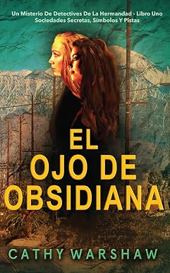 «Обсидиановый глаз» (Детективы Братства, Книга 1): Тайна секретов, кодов и скрытой силы Детективов Братства (Обществ Братства) (Испанское издание)