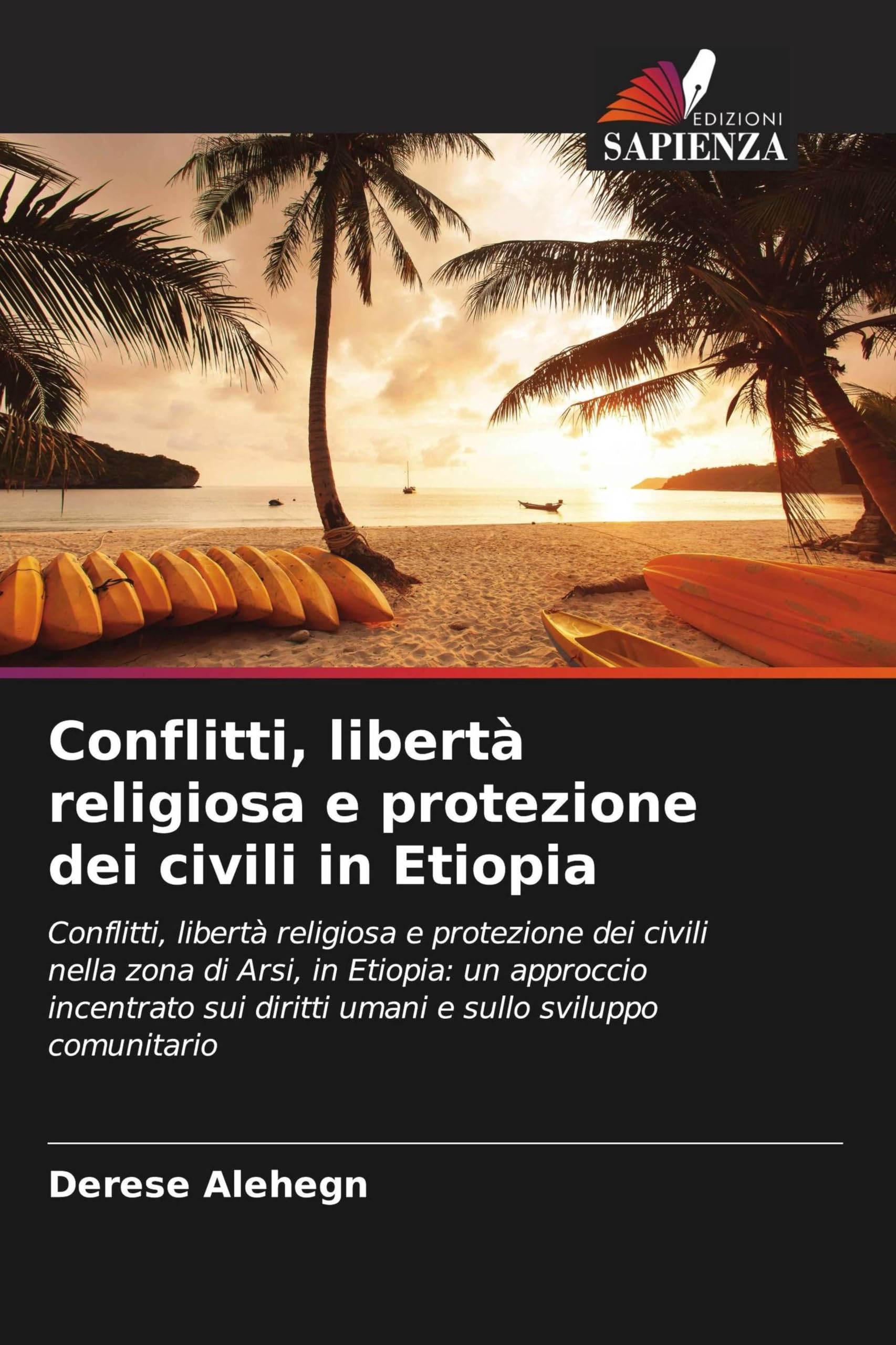 Conflitti, libertà religiosa e protezione dei civili in Etiopia: Conflitti, libertà religiosa e protezione dei civili nella zona di Arsi, in Etiopia: ... diritti umani e sullo sviluppo comunitario