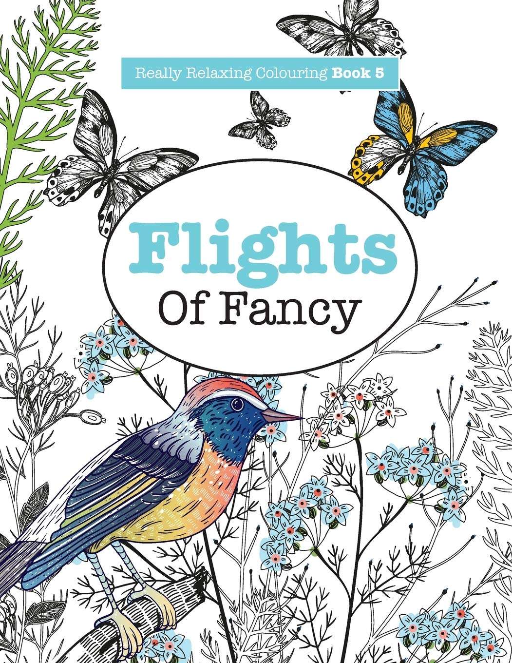 Elizabeth James Really Relaxing Colouring Book 5 Flights Of Fancy By Paperback