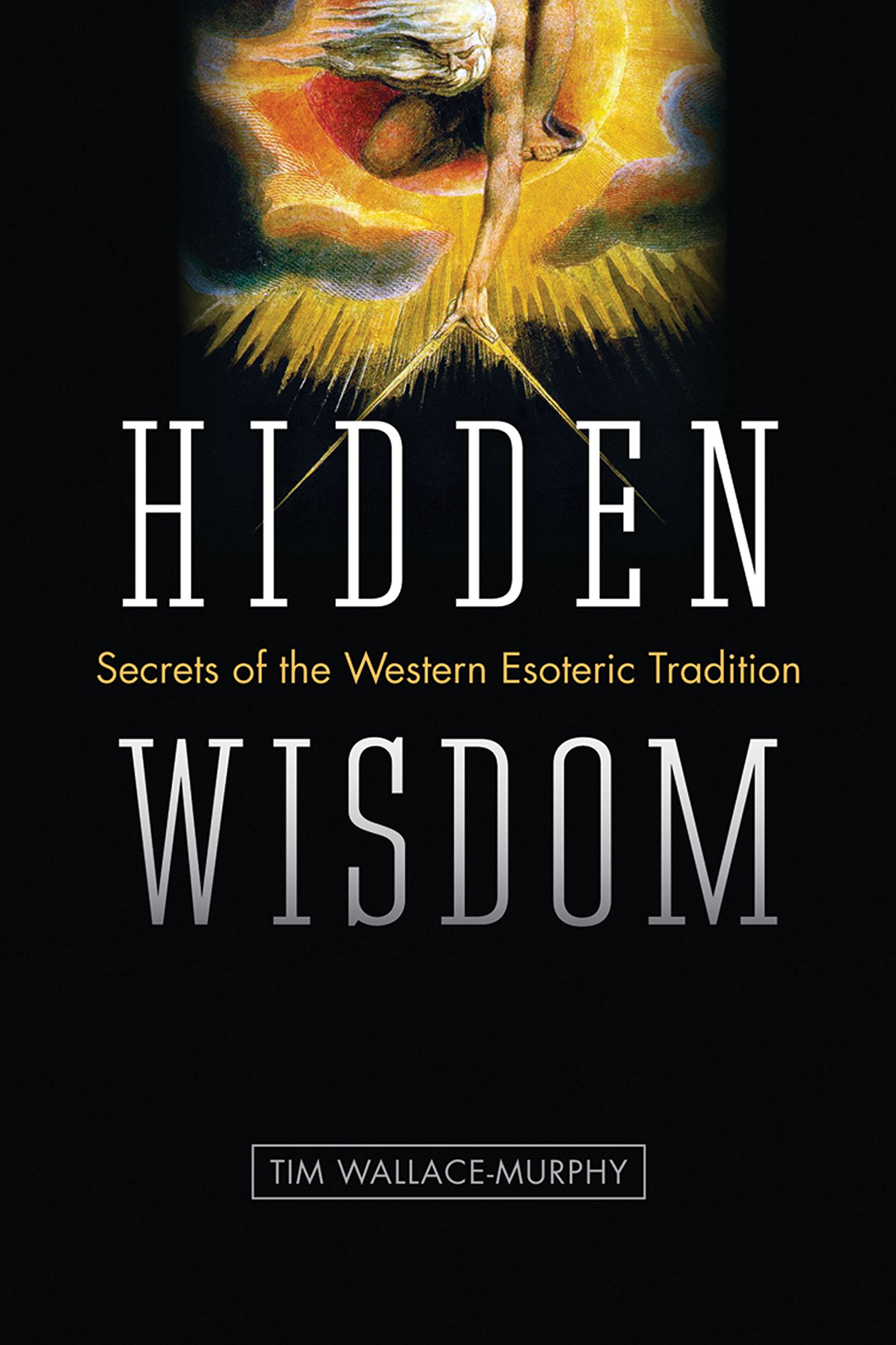 Hidden Wisdom: The Secrets of the Western Esoteric Tradition