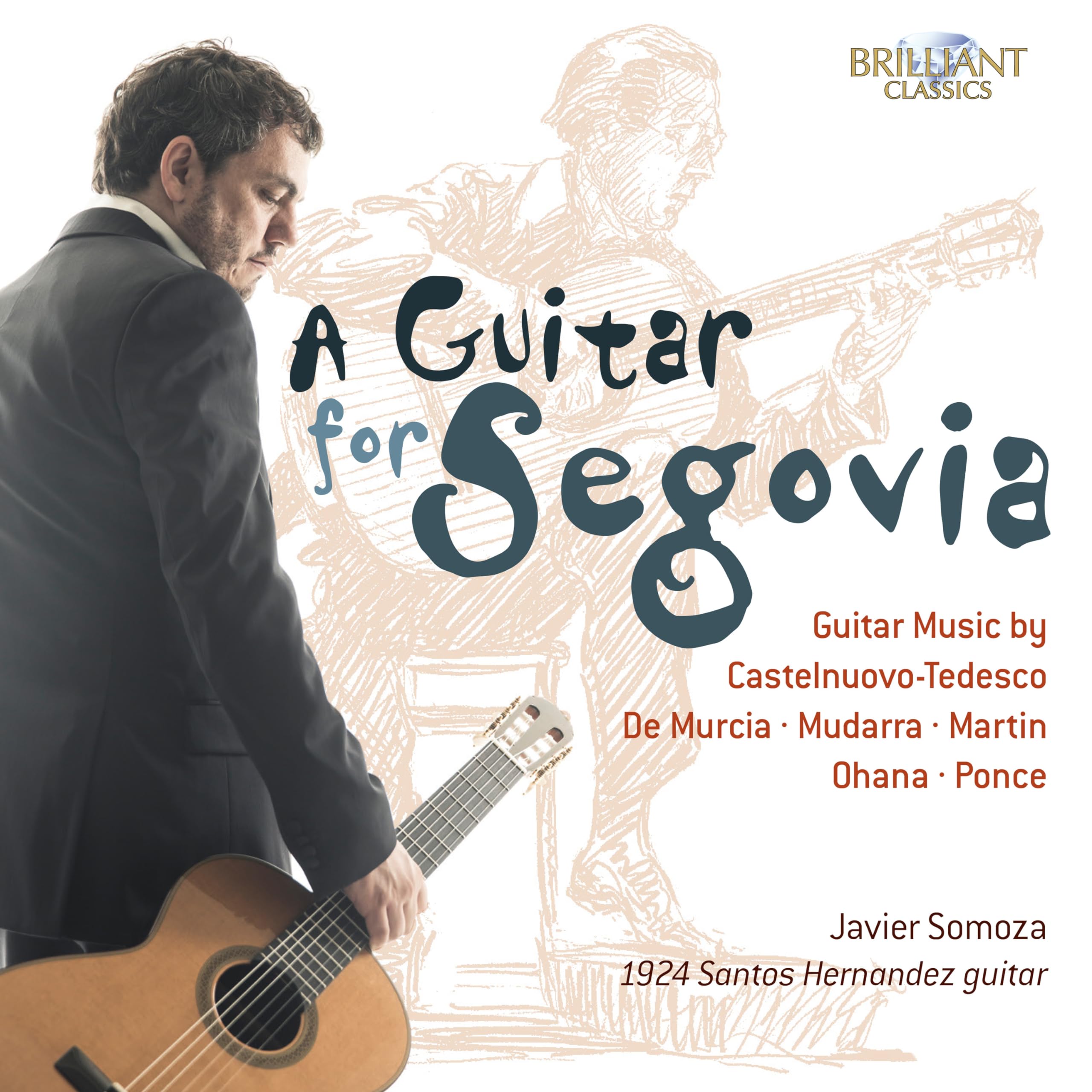 A Guitar For Segovia - Guitar Music By Castelnuovo-Tedesco, De Murcia, Mudarra, Martin, Ohana And Ponce