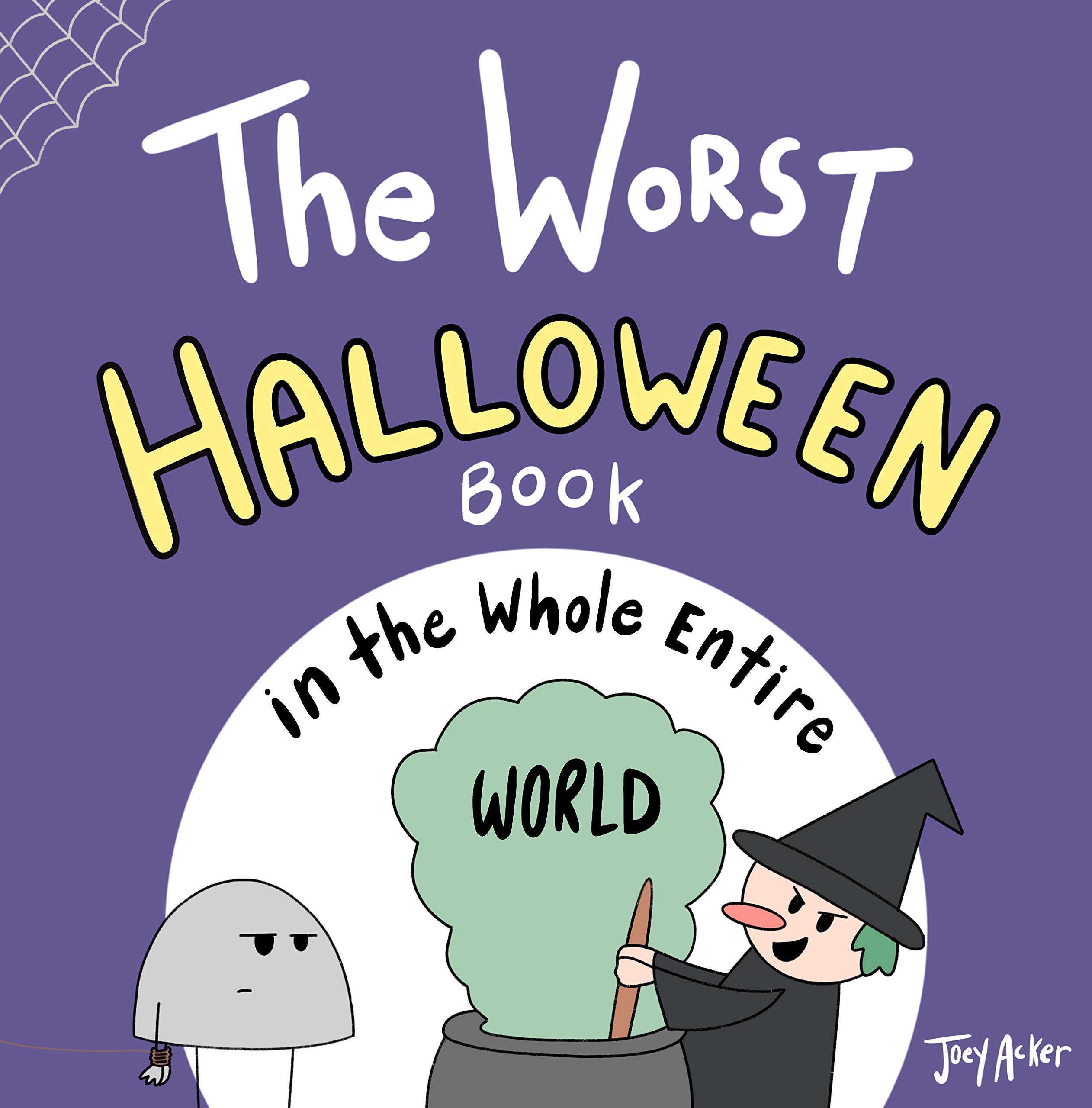 The Worst Halloween Book in the Whole Entire World: 1 (Entire World Books)