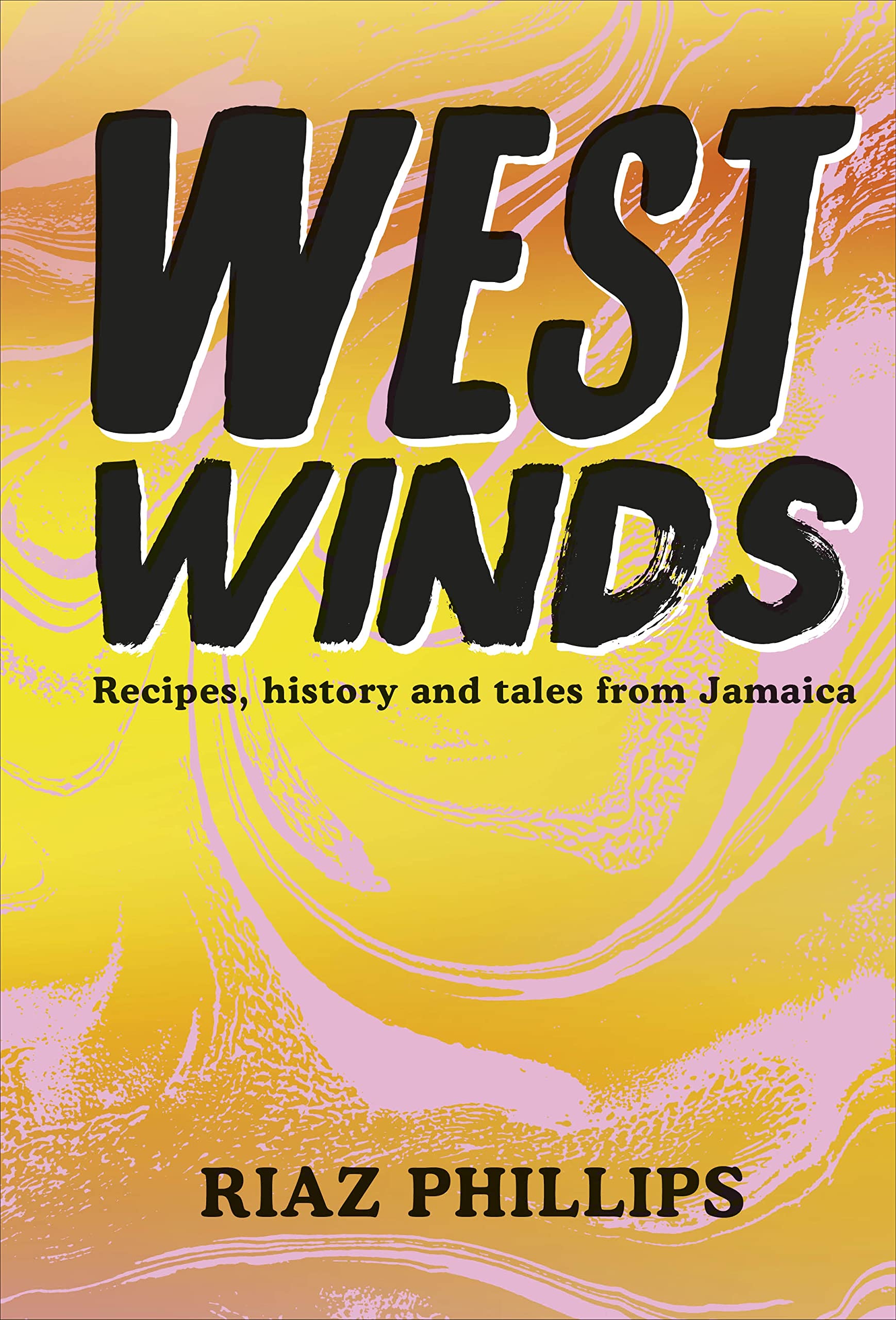 West Winds : Recipes, History and Tales from Jamaica