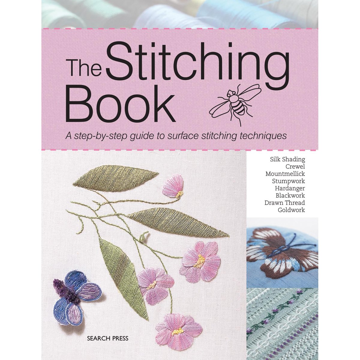 The Stitching Book The Allyouneedtoknow Guide to Surface Stitching