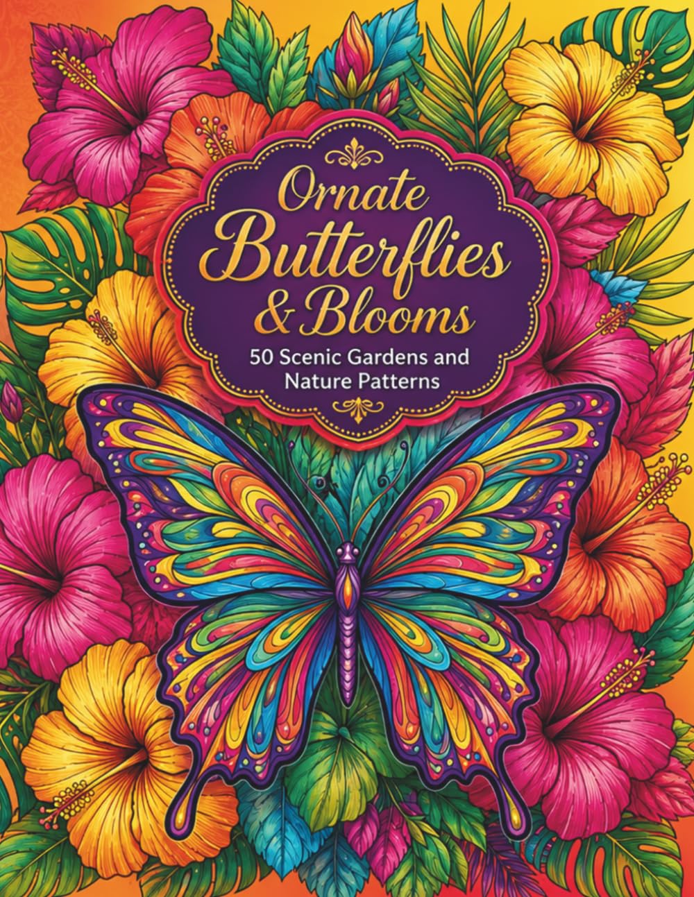 Ornate Butterflies & Blooms: 50 Scenic Gardens and Nature Patterns (Creative Harmony Series)