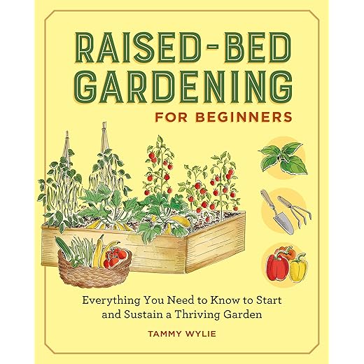 Raised-Bed Gardening for Beginners: Your Guide to Growing Sustainability and Self-Sufficiency