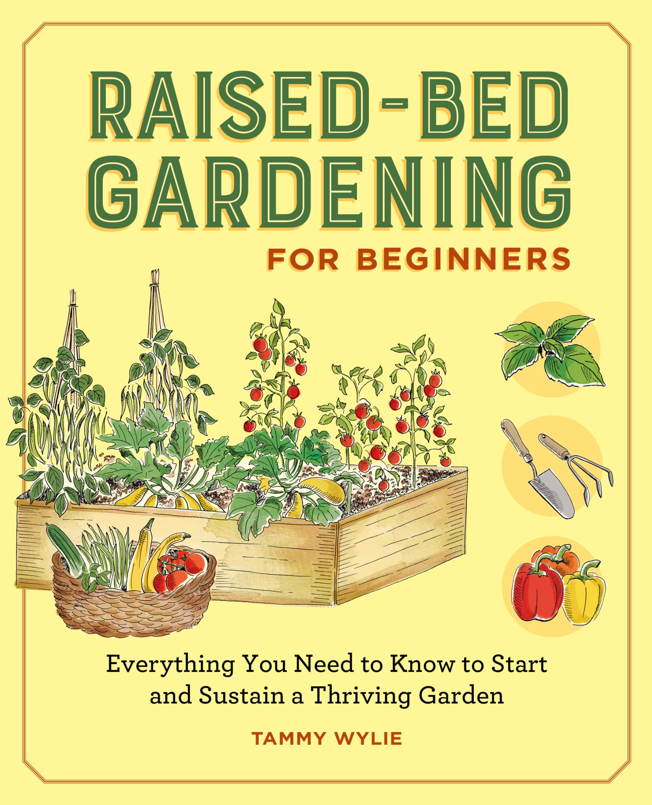 Rockridge Press Raised-Bed Gardening for Beginners: Everything You Need to Know to Start and Sustain a Thriving Garden
