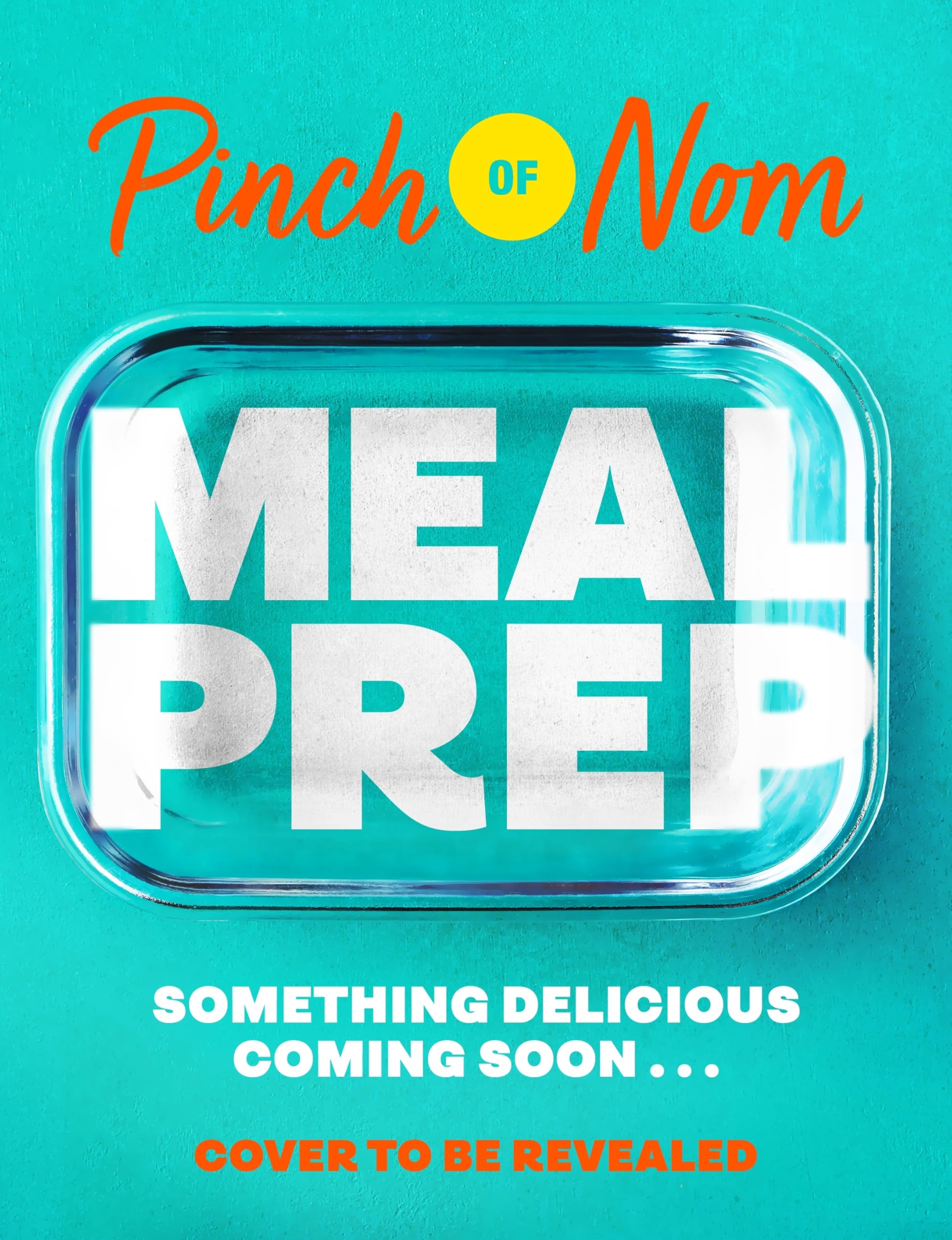 Pinch of Nom Meal Prep: 100 brand new recipes and two weekly meal plans