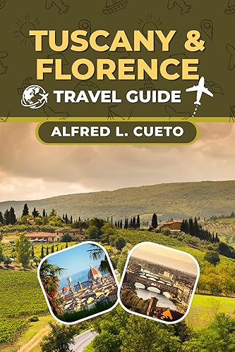 Tuscany & Florence Travel Guide: Your Insider Guide to Tuscany’s