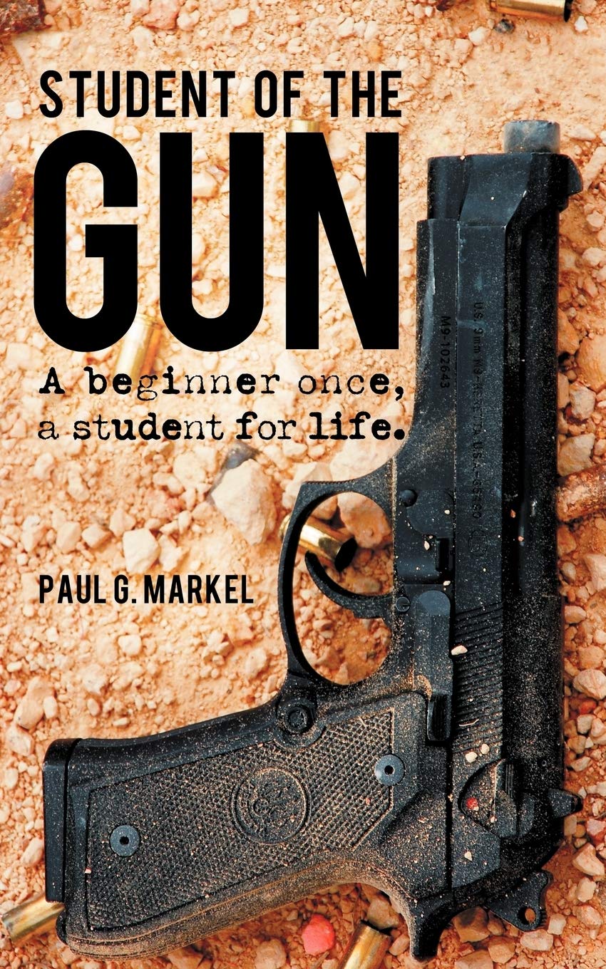 Student of the Gun: A Beginner Once, a Student for Life.