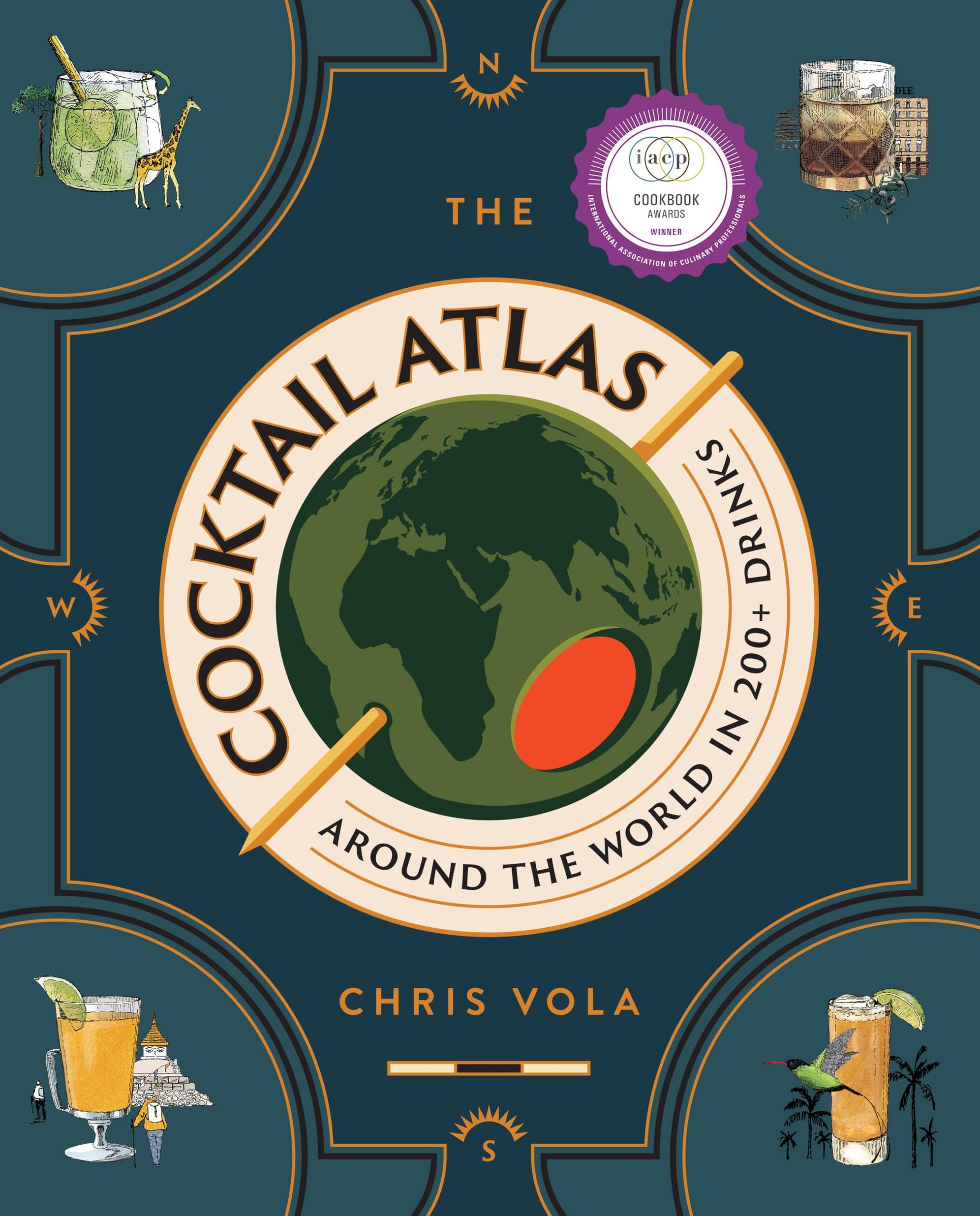 The Cocktail Atlas: Around the World in 200+ Drinks: Around the World in 200+ Drinks - A Cocktail Book