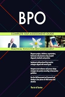 BPO Complete Self-Assessment Guide